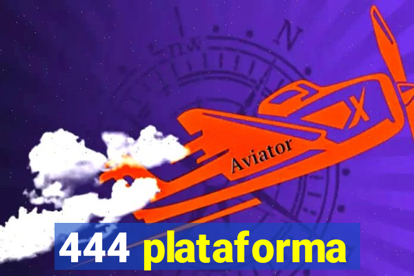 444 plataforma